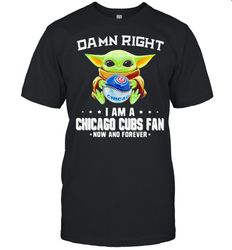 damn right i am a chicago cubs fan now and forever baby yoda hug ball shirt