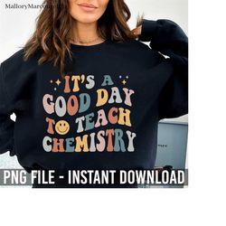 it's a good day to teach chemistry back to school png, teacher gift png, chemistry lover png, chemistry teacher gift, ch