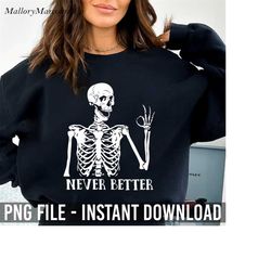 never better skeleton halloween png, halloween png, skeleton png, never better skeleton, funny dead inside png, funny sa