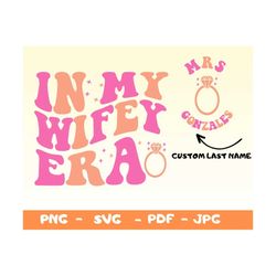 personelized in my wifey era svg,png,wifey era png,wife shirt svg,gift for wife,funny wife shirt png svg,bachelorette sv