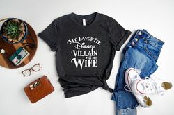 my favorite disney villain is my wife disney tshirt, man disney halloween shirt, disney sweatshirt, disney family tee, d
