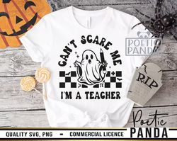 cant scare me i'm teacher svg png, halloween svg, trick or teach svg, halloween shirt svg, teacher halloween svg, spooky