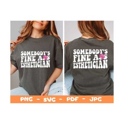 somebodys fine ass esthetician svg,somebodys fine ass svg,somebodys svg,fine ass svg,cricut svg,cricut shirt svg,digital