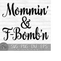 mommin' and  f-bomb'n - instant digital download - svg, png, dxf, and eps files included! - funny, mom, mother