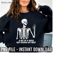a bit of a mess but doing my best halloween png, skeleton halloween png, funny sarcastic png, funny sayings png, funny m