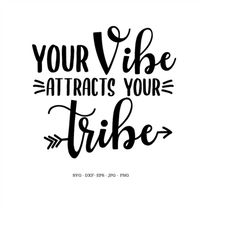 your vibe attracts your tribe svg, motivational prints, hippie room decor, png format