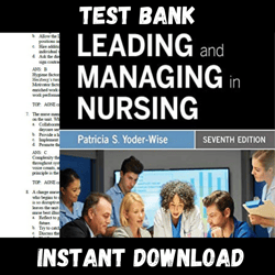 instant pdf download - all chapters - leading and managing in nursing 7th edition by patricia s. yoder-wise test bank