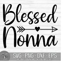 blessed nonna - instant digital download - svg, png, dxf, and eps files included!