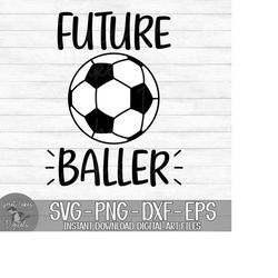 future baller - soccer, baby, children's - instant digital download - svg, png, dxf, and eps files included!