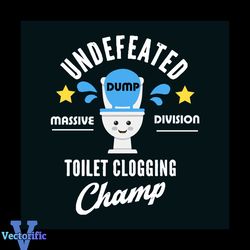 undefeated toilet clogging champ svg, trending svg, toilet svg, undefeated toilet svg, toilet clogging svg, funny quote