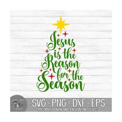 jesus is the reason for the season - instant digital download - svg, png, dxf, and eps files included! christmas, religi