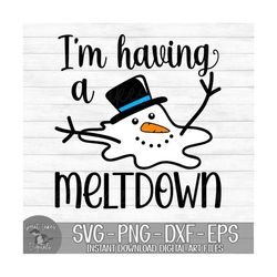 i'm having a meltdown - instant digital download - svg, png, dxf, and eps files included! funny, melting snowman, winter