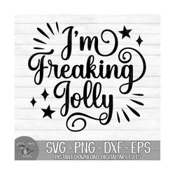 i'm freaking jolly - instant digital download - svg, png, dxf, and eps files included! christmas