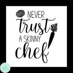 Stand Back Im Gonna Cook Never Trust A Skinny Chef Svg