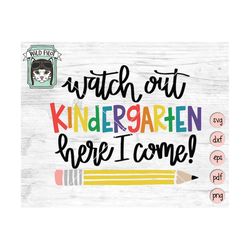 Kindergarten SVG file, Watch Out Kindergarten Here I Come svg, First Day of School svg, Back to School, shirt, sign, cut