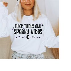 thick thighs and spooky vibes svg, spooky season svg, cricut cut files, halloween sign svg, halloween shirt svg, hallowe