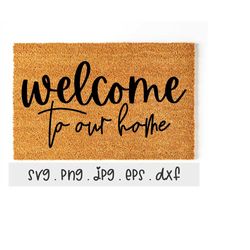 welcome to our home svg/png/jpg, welcome sign doormat handlettered sublimation design eps dxf, home door decor commercia