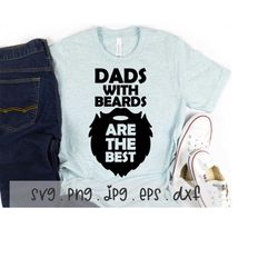 dads with beards are the best svg/png/jpg, funny fathers day daddy papa sublimation design eps dxf, best dad family love