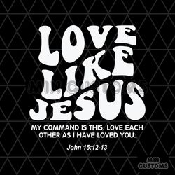 love like jesus christian quote svg graphic design file