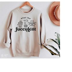 what the fucculent svg, boho women's shirt svg, plant mom svg, plant lover svg, succulent png, gardening svg, crazy plan