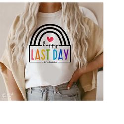 happy last day of school svg, summer break svg, teacher shirt svg, school graduation svg, gift for teacher svg, png subl