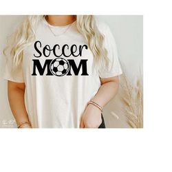 soccer mom svg, soccer svg, soccer ball svg, soccer mom shirt svg, sports svg, football mom svg, gift for mom, png digit