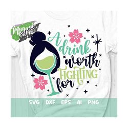 a drink worth fighting for svg, drinking shirt, girls trip svg, bachelorette party svg, wine glass svg, mouse ears svg,