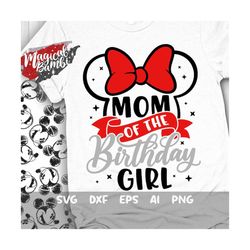 mom of the birthday girl svg, mouse birthday svg, mouse ears svg, family shirts svg, birthday girl svg, magical birthday