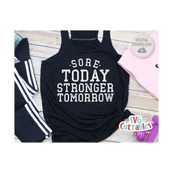 sore today stronger tomorrow svg | fitness svg | workout svg | exercise svg | motivational svg | gym svg dxf eps png | w