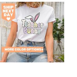 teacher bunny shirt, teacher bunny easter shirt, kindergarten teacher easter gift, easter teacher shirt, cute easter shi