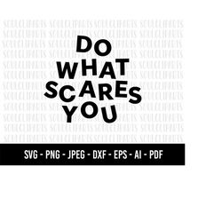 COD706- Do what scares you svg/life clipart/Line Art Svg/Minimalist Svg/quote svg /quote clipart/commercial use/INSTANT