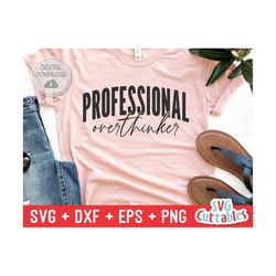 professional overthinker svg - mental health  svg - dxf - eps - png - funny svg - inspirational - silhouette - cricut -