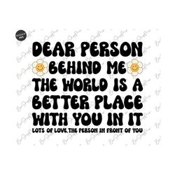 dear person behind me png svg, trendy png sublimation, hoodie sulimation, cute design, groovy png, instant download