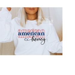 american honey svg png, 4th of july svg, american babe svg, patriotic svg, fourth of july svg, 4th of july svg files, in