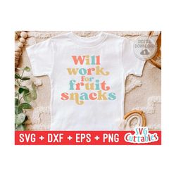 Will Work For Fruit Snacks svg - Funny Cut File - Kids Shirt svg - dxf - eps - png - Toddler svg - Silhouette - Cricut -