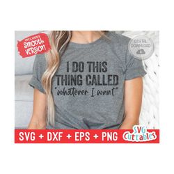 i do this thing called whatever i want svg - funny cut file - funny svg - dxf - eps - png  - quote - silhouette - cricut