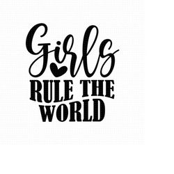 girls rule the world svg, png, eps, pdf files, girls rule svg, girl power svg, girl power png, girl power gift, strong w