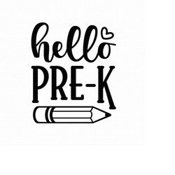 hello pre-k svg pgn eps pdf files, pre-k teacher svg, first day of school svg, back to school svg