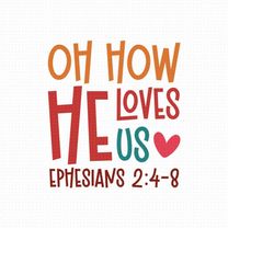 oh how he loves us svg, png, eps, pdf, christian svg, bible verse svg, religious svg