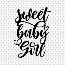 sweet baby girl svg, baby girl svg, sweet baby girl cake topper svg, cake topper svg, cricut silhouette