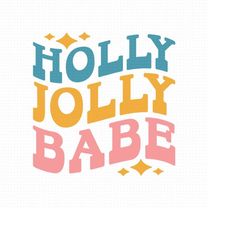 holly jolly babe svg, png, eps, pdf files, holly jolly svg, retro holly jolly svg, retro christmas svg, jolly mama svg