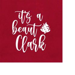 it's a beaut clark svg png eps pdf files, christmas vacation svg, christmas quotes, cricut silhouette