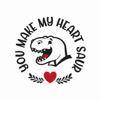 you make my heart saur svg png eps pdf files, dinosaur kids svg, t-rex valentine svg, kids valentine svg, cricut silhoue