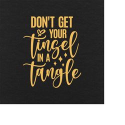 don't get your tinsel in a tangle svg png eps pdf files, funny mom life svg, funny christmas svg, cricut silhouette