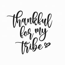 thankful for my tribe svg png eps pdf files, thanksgiving svg, my tribe gifts, cricut silhouette