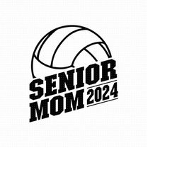 senior volleyball mom svg, png, eps, pdf files, volleyball mom svg, senior mom 2024 svg, volleyball senior mom, mom 2024