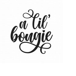 a lil bougie svg png eps pdf files, instant download, funny quote svg, cricut silhouette