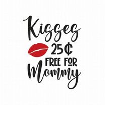 kisses 25 cents free for mommy svg png eps pdf files, kisses 25 cents svg, kisses svg, kisses valentine svg, free kisses