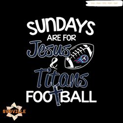 sundays are for jesus titans football svg