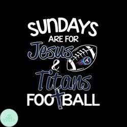 sundays are for jesus titans football svg